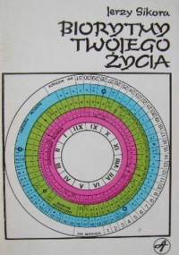 Biorytmy twojego życia - Jerzy Alojzy Sikora