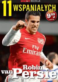 11 wspaniałych. Robin van Persie - praca zbiorowa