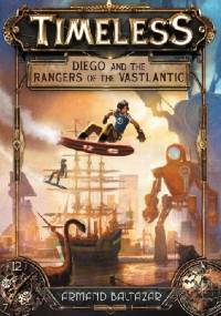 Timeless: Diego and the Rangers of the Vastlantic - Armand Baltazar
