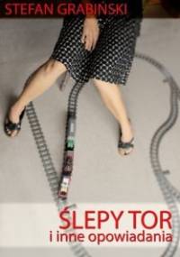 Ślepy tor i inne opowiadania - Stefan Grabiński