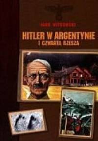 Hitler w Argentynie i Czwarta Rzesza - Igor Witkowski