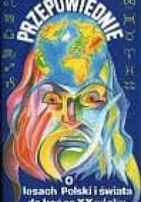 Przepowiednie o losach Polski i świata do końca XX wieku - Tadeusz Krzyżewski