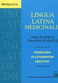 Lingua Latina Medicinalis - Anna Kołodziej, Stanisław Kołodziej
