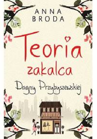 Teoria zakalca Dagny Przybyszewskiej - Anna Broda