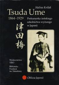 Tsuda Ume (1864-1929). Prekursorka żeńskiego szkolnictwa wyższego w Japonii - Halina Królak