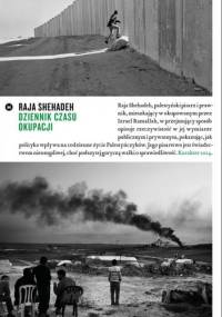 Dziennik czasu okupacji - Raja Shehadeh