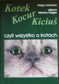 Kotek, kocur, kiciuś, czyli wszystko o kotach - Helga Hofmann