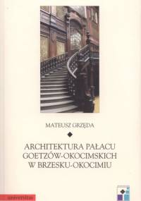 Architektura pałacu Goetzów - Okocimskich w Brzesku - Okocimiu - Mateusz Grzęda