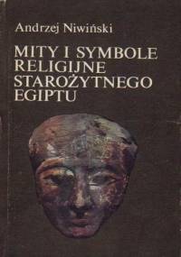 Mity i symbole religijne starożytnego Egiptu - Andrzej Niwiński