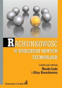 Rachunkowość w otoczeniu nowych technologii - Monika Łada, Alina Kozarkiewicz