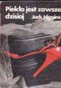 Piekło jest zawsze dzisiaj - Jack Higgins