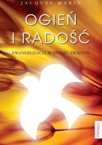 Ogień i radość. Ewangelizacja w Duchu Świętym - Jacques Marin