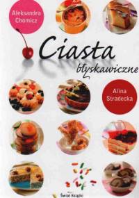 Ciasta błyskawiczne - Alina Stradecka, Aleksandra Chomicz