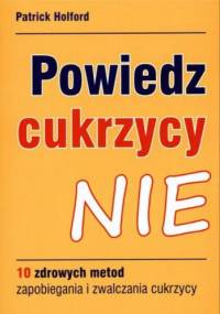 Powiedz cukrzycy nie - Patrick Holford