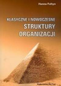 Klasyczne i nowoczesne struktury organizacji - Hanna Fołtyn
