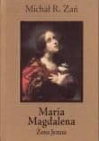 Maria Magdalena. Żona Jezusa - Michał R. Zań