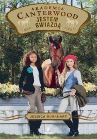 Akademia Canterwood (Tom 15). Jestem gwiazdą - Jessica Burkhart