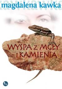 Wyspa z mgły i kamienia - Magdalena Kawka