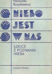 Niebo jest w nas. Szkice z poznania nieba - Honorata Korpikiewicz