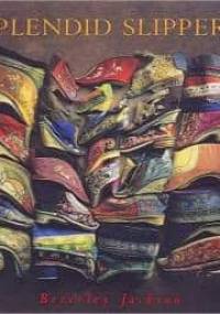 Splendid Slippers: A Thousand Years of an Erotic Tradition - Beverley Jackson