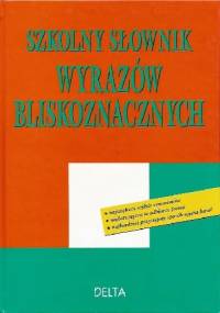 Szkolny słownik wyrazów bliskoznacznych - Karmowska Piotrkiewicz Ewa, Marek Karmowski