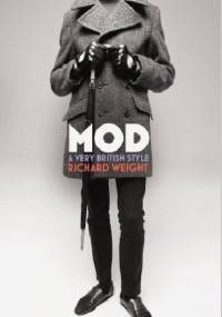 MOD: From Bebop to Britpop, Britain's Biggest Youth Movement - Richard Weight