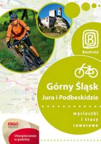 Górny Śląsk, Jura i Podbeskidzie. Wycieczki i trasy rowerowe - praca zbiorowa