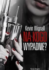 Na kogo wypadnie? - Kevin Wignall