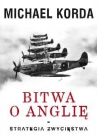 Bitwa o Anglię. Strategia zwycięstwa - Michael Korda