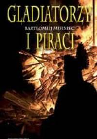 Gladiatorzy i piraci - Bartłomiej Misiniec