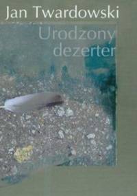 Urodzony dezerter - Jan Twardowski