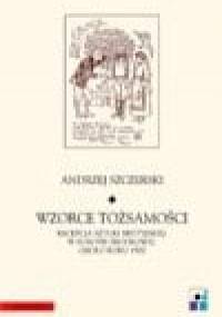 Wzorce Tożsamości: recepcja sztuki brytyjskiej w Europie Środkowej około roku 1900 - Andrzej Szczerski