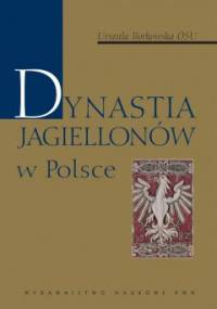Dynastia Jagiellonów w Polsce - Urszula Borkowska