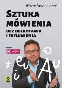 Sztuka mówienia bez bełkotania i faflunienia - Mirosław Oczkoś