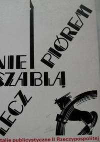 Nie szablą, lecz piórem. Batalie publicystyczne II Rzeczpospolitej.