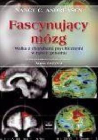 Fascynujący mózg. Walka z chorobami psychicznymi w epoce genomu - Nancy C. Andreasen