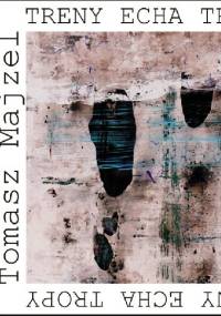Treny Echa Tropy - Tomasz Majzel