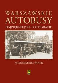 Warszawskie autobusy. Najpiękniejsze fotografie - Włodzimierz Winek