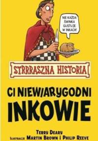 Ci niewiarygodni Inkowie - Terry Deary