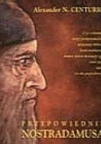 Przepowiednie Nostradamusa - Alexander N. Centurio