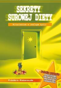 Sekrety surowej diety. Witarianizm w realnym życiu - Frédéric Patenaude