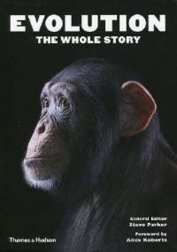Evolution the Whole Story - Steve Parker, Alice Roberts