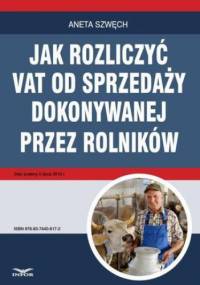 Jak rozliczyć VAT od sprzedaży dokonywanej przez rolników - Szwęch Aneta
