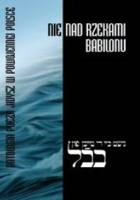 Nie nad rzekami Babilonu. Antologia poezji Jidysz w powojennej Polsce - praca zbiorowa, Magdalena Ruta