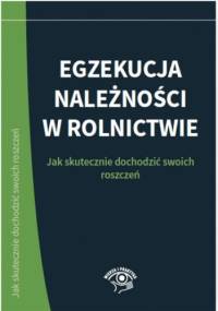 Egzekucja należności w rolnictwie. Jak skutecznie dochodzić swoich roszczeń