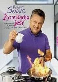 Życie kocha jeść - Robert Sowa