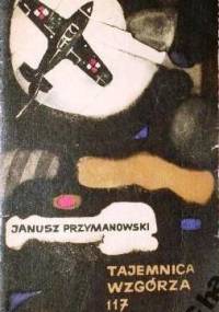 Tajemnica wzgórza 117 - Janusz Przymanowski