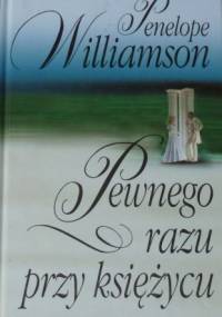 Pewnego razu przy księżycu - Penelope Williamson