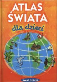 Atlas świata dla dzieci - Jolanta Sieradzka-Kasprzak