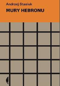 Mury Hebronu - Andrzej Stasiuk
